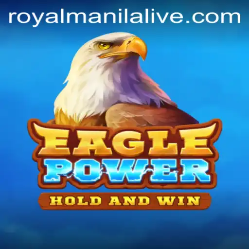 Exploring the Excitement and Strategy of EaglePower: The Rise of ROYALMANILA